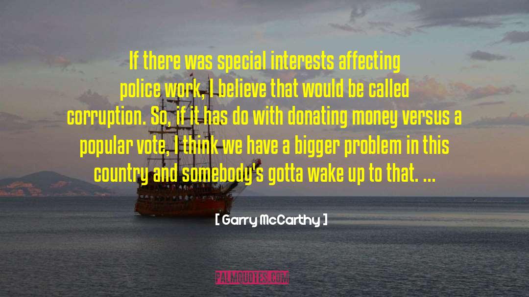 Garry McCarthy Quotes: If there was special interests