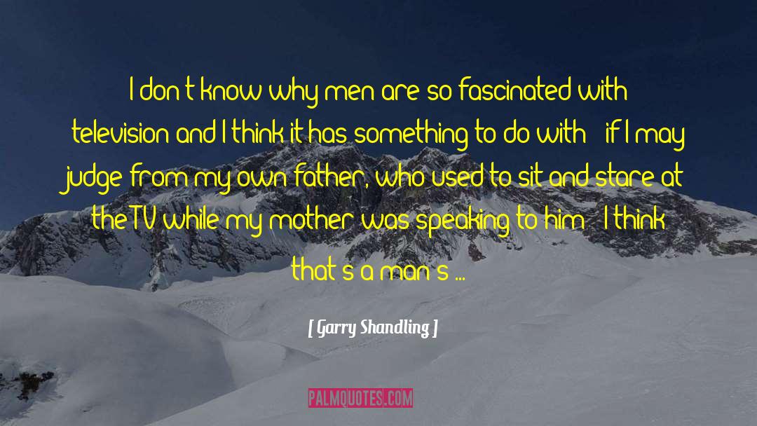 Garry Shandling Quotes: I don't know why men