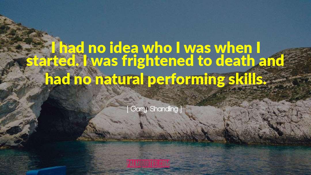 Garry Shandling Quotes: I had no idea who