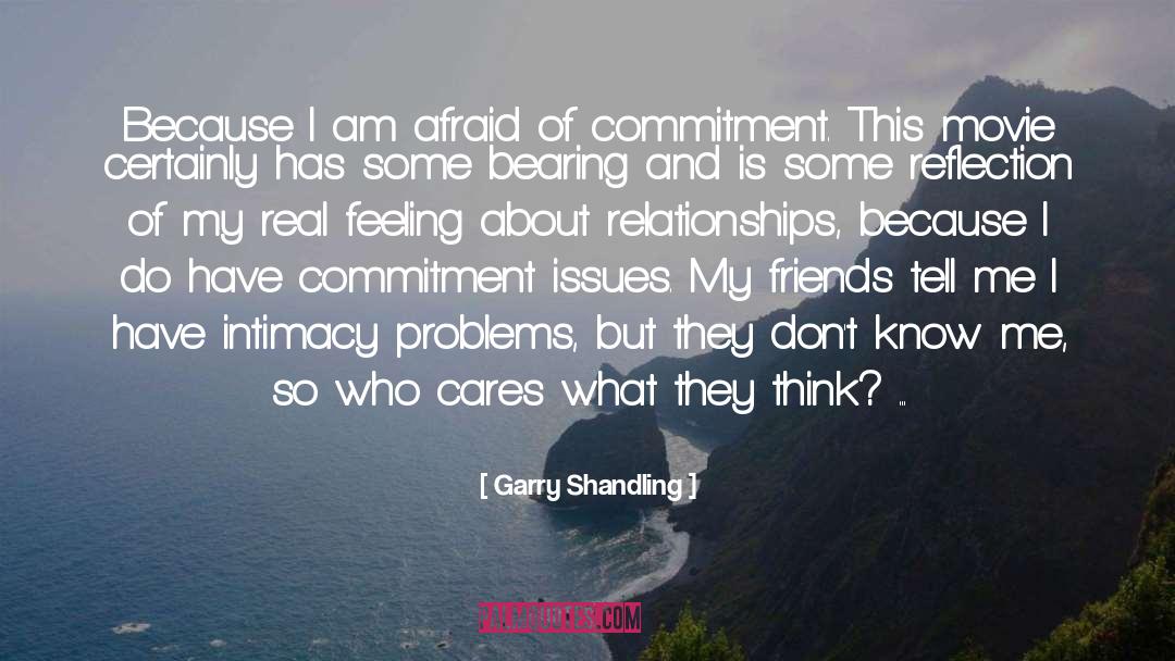 Garry Shandling Quotes: Because I am afraid of