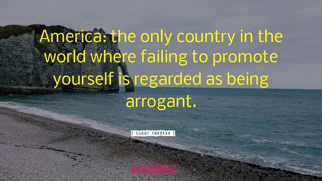 Garry Trudeau Quotes: America: the only country in