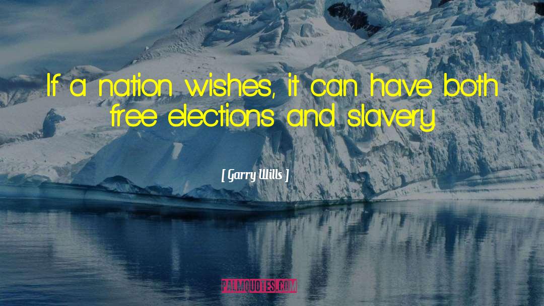 Garry Wills Quotes: If a nation wishes, it