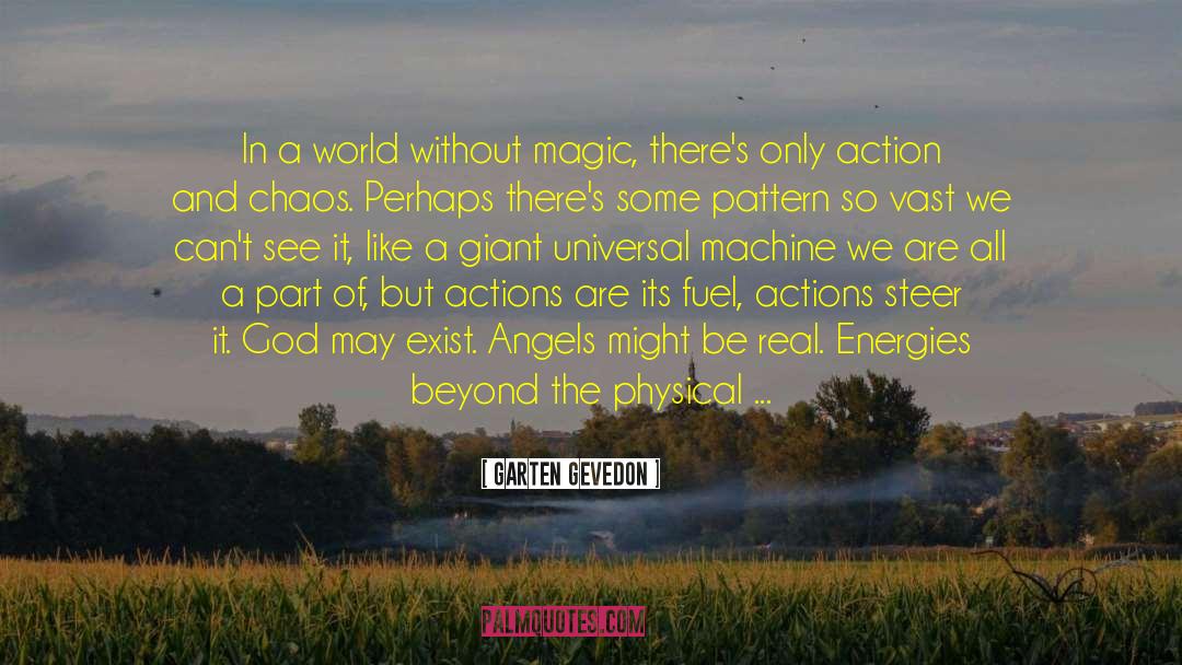 Garten Gevedon Quotes: In a world without magic,