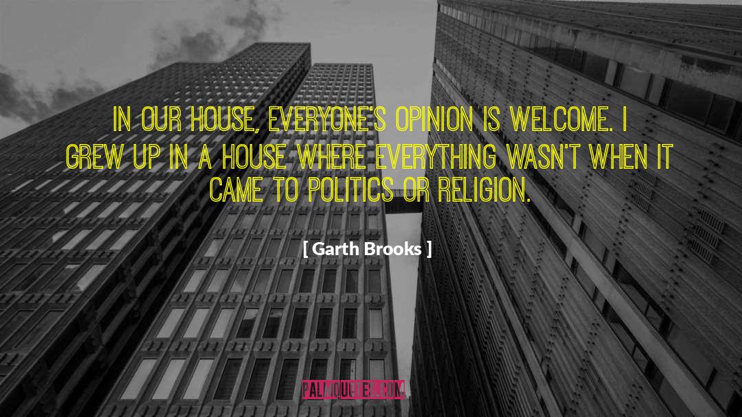 Garth Brooks Quotes: In our house, everyone's opinion