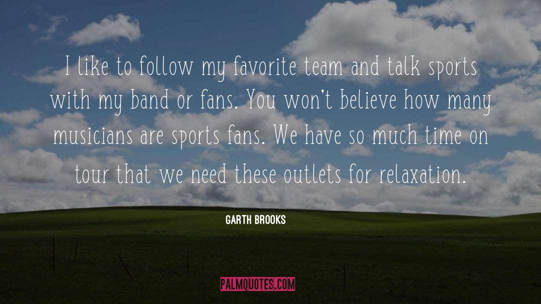 Garth Brooks Quotes: I like to follow my