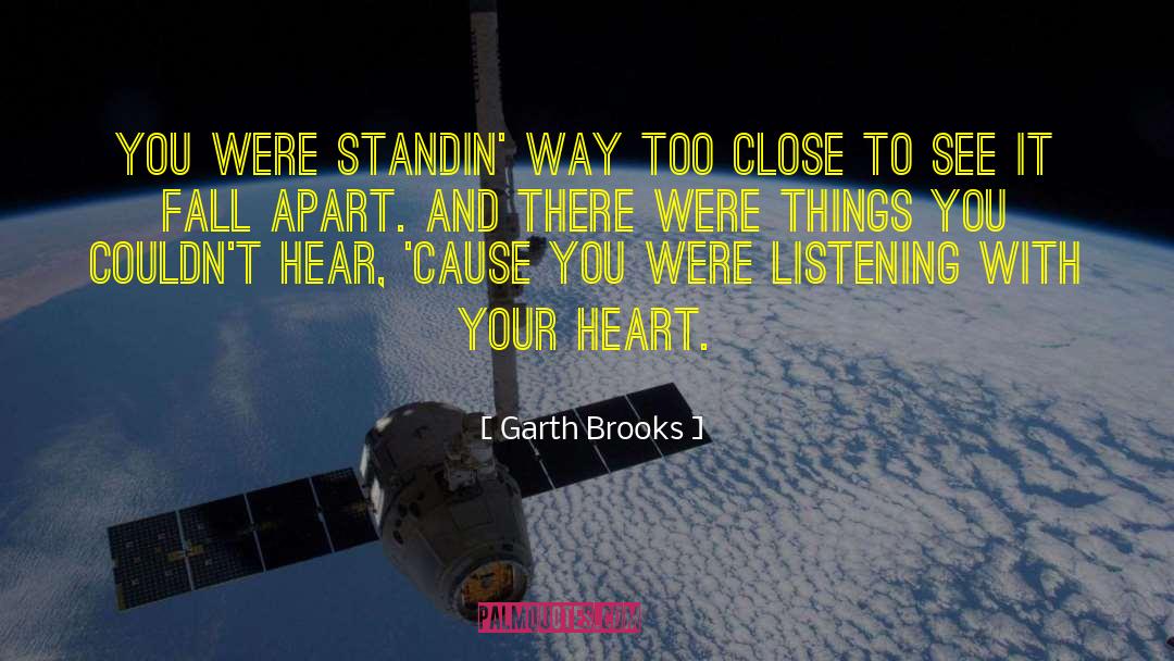 Garth Brooks Quotes: You were standin' way too