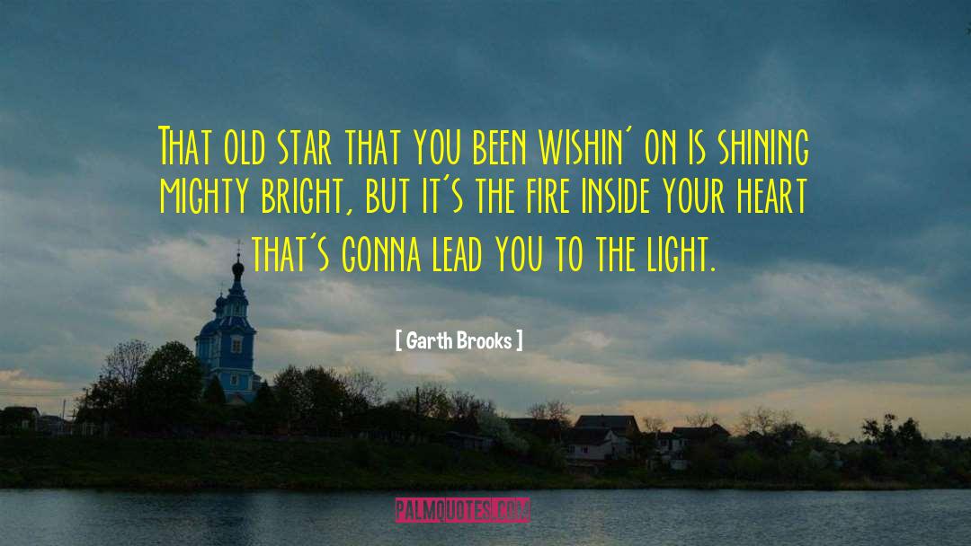 Garth Brooks Quotes: That old star that you