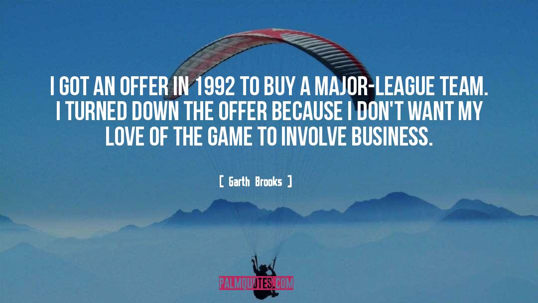 Garth Brooks Quotes: I got an offer in