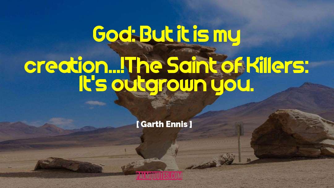 Garth Ennis Quotes: God: But it is my