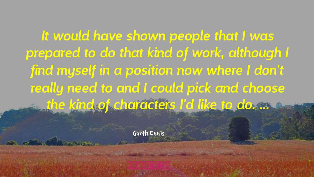 Garth Ennis Quotes: It would have shown people