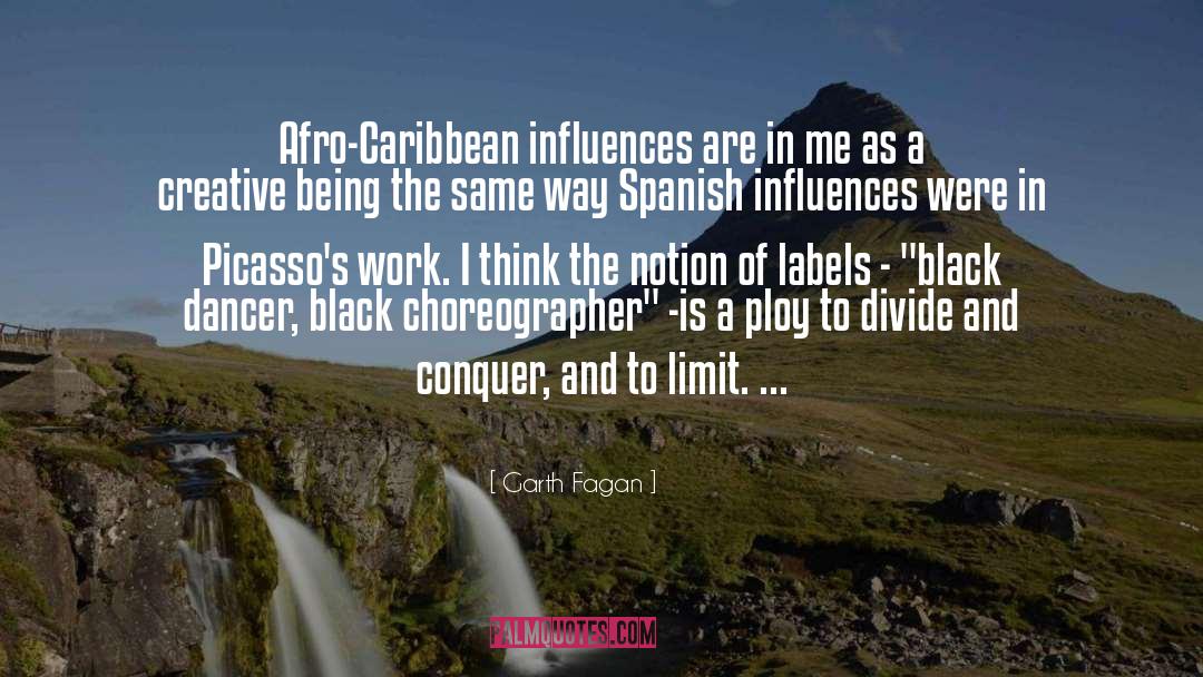 Garth Fagan Quotes: Afro-Caribbean influences are in me