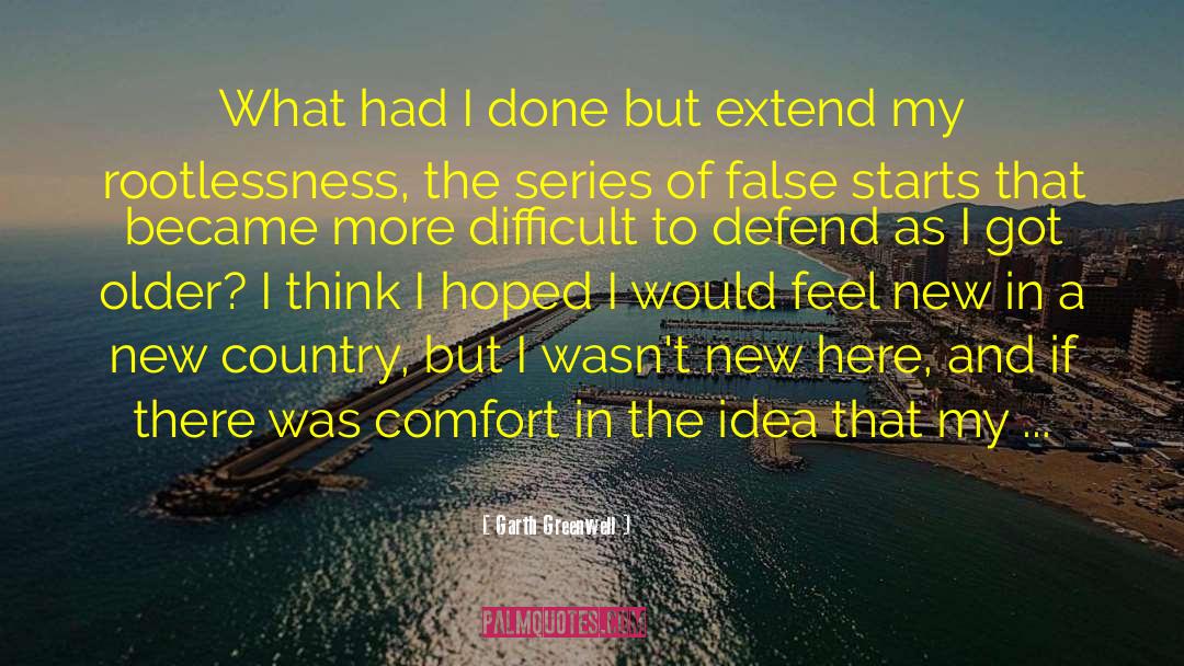 Garth Greenwell Quotes: What had I done but