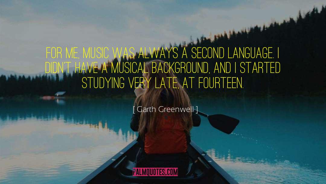 Garth Greenwell Quotes: For me, music was always