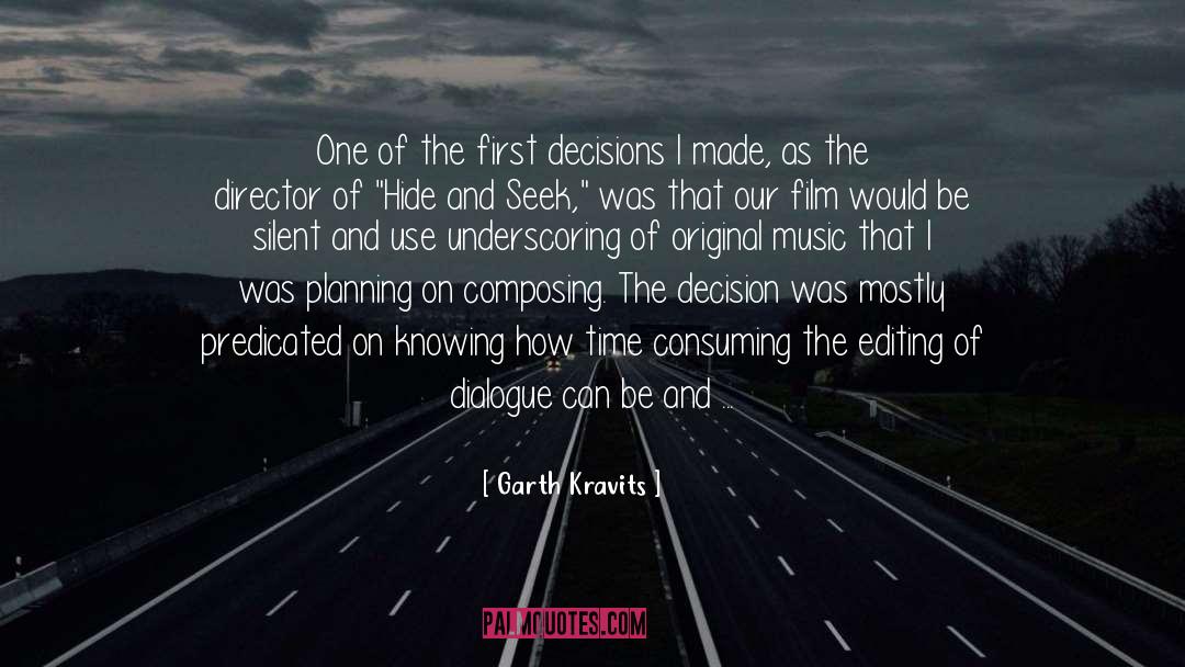 Garth Kravits Quotes: One of the first decisions