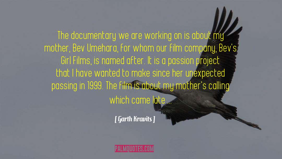 Garth Kravits Quotes: The documentary we are working