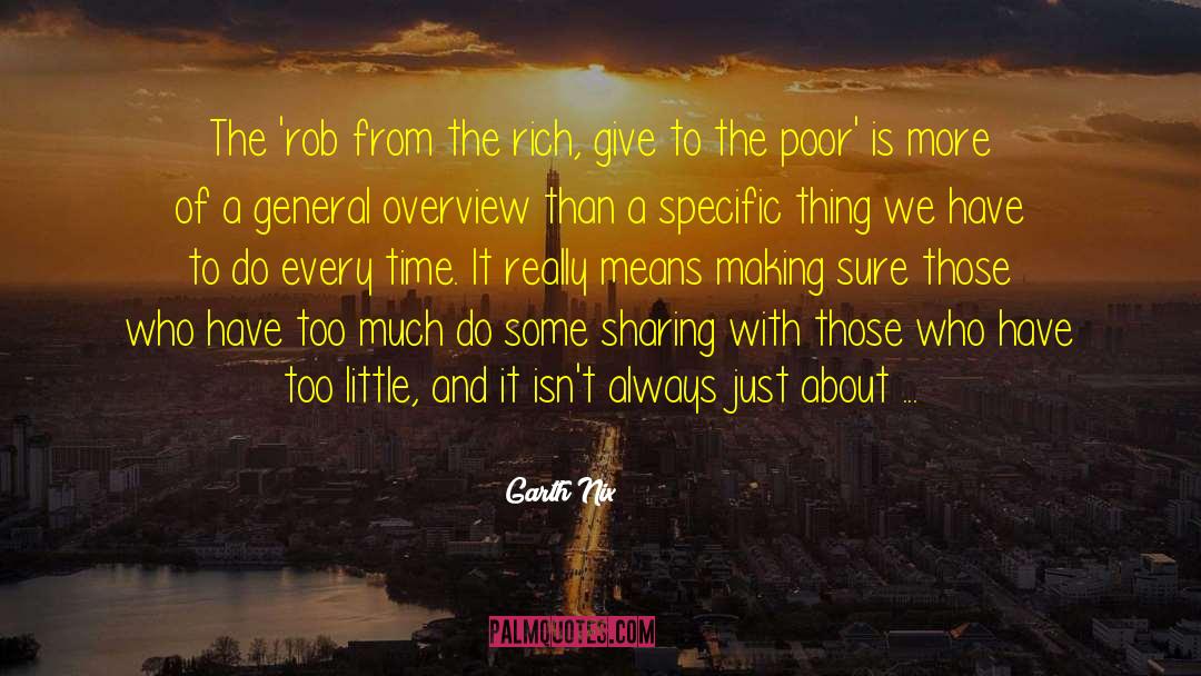 Garth Nix Quotes: The 'rob from the rich,