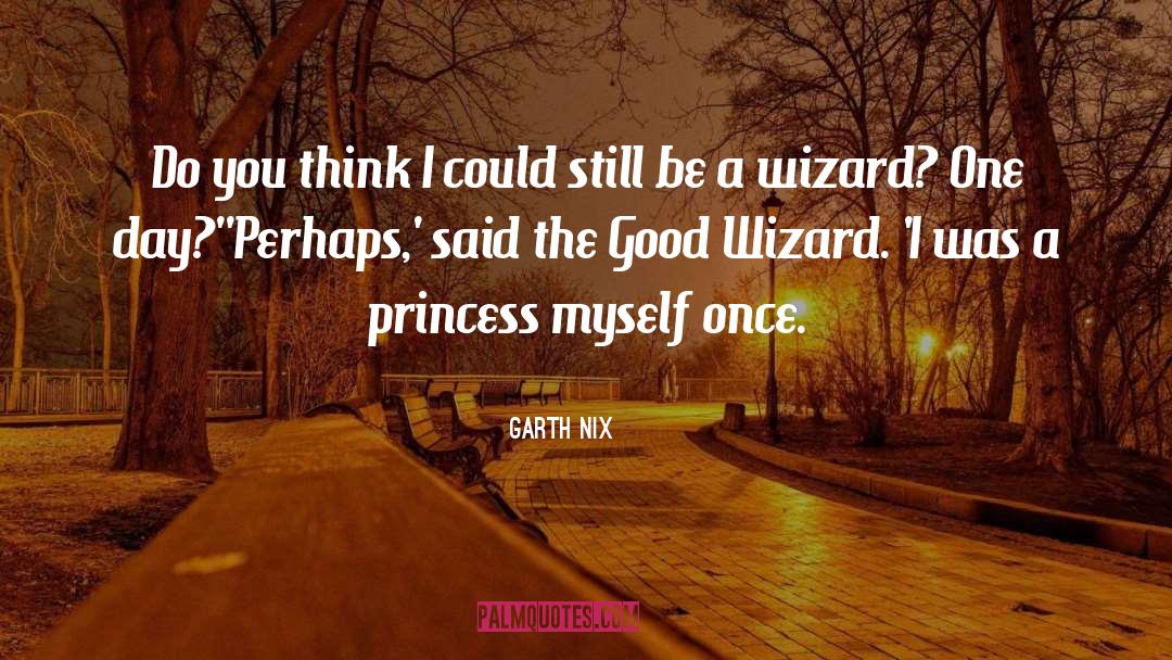 Garth Nix Quotes: Do you think I could