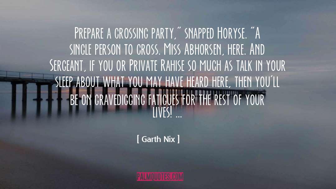 Garth Nix Quotes: Prepare a crossing party,