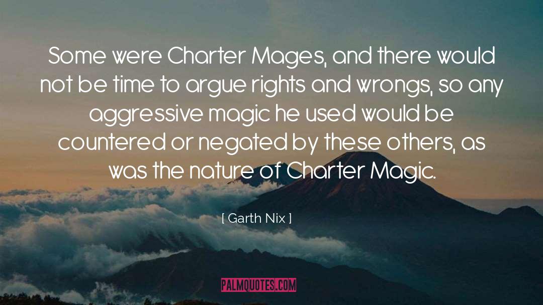 Garth Nix Quotes: Some were Charter Mages, and