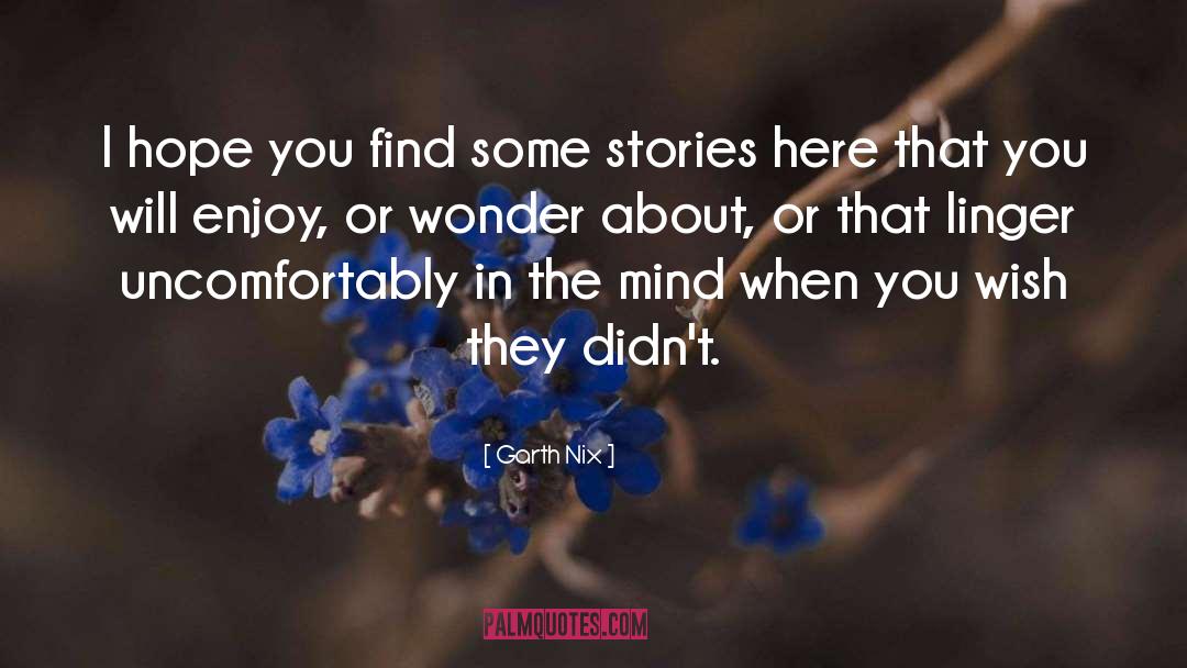 Garth Nix Quotes: I hope you find some