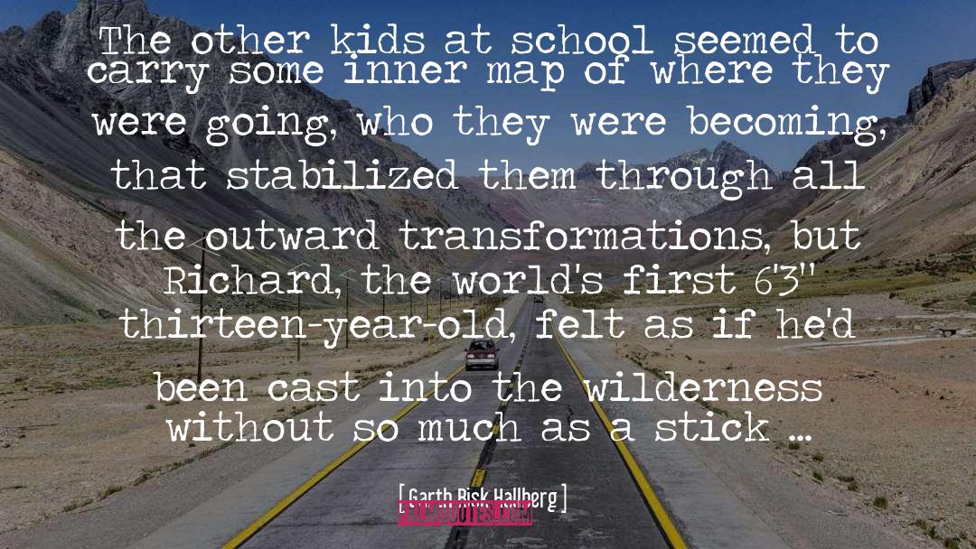 Garth Risk Hallberg Quotes: The other kids at school
