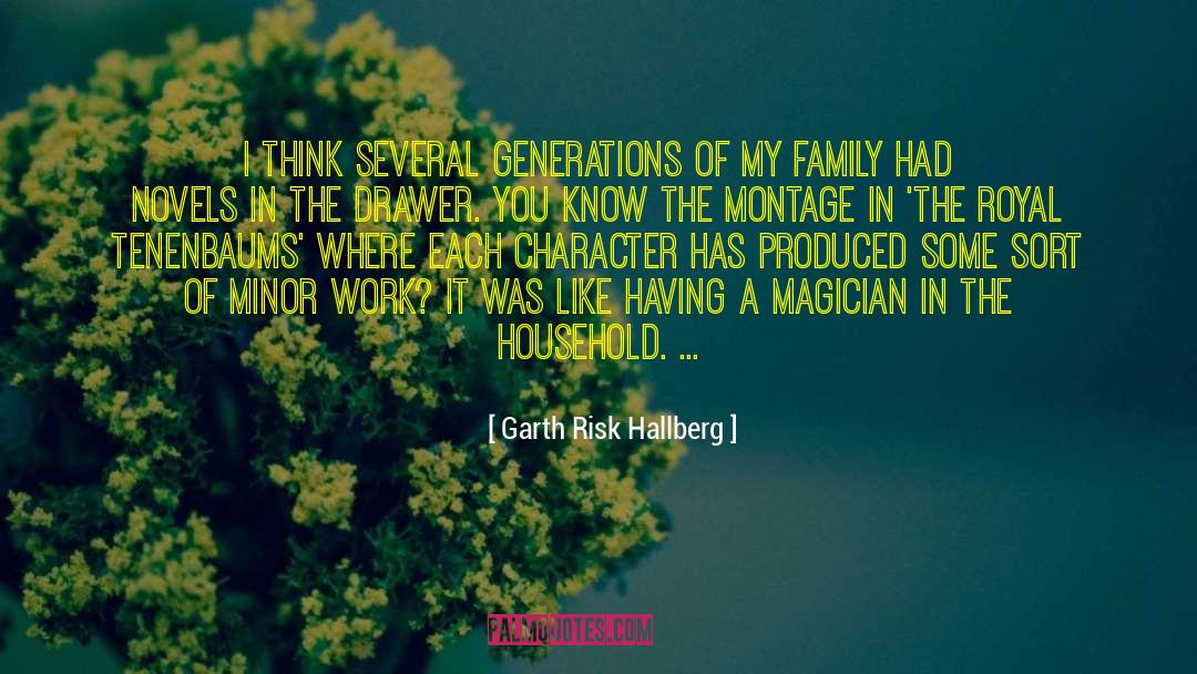 Garth Risk Hallberg Quotes: I think several generations of