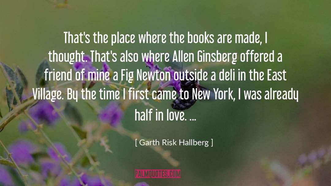 Garth Risk Hallberg Quotes: That's the place where the