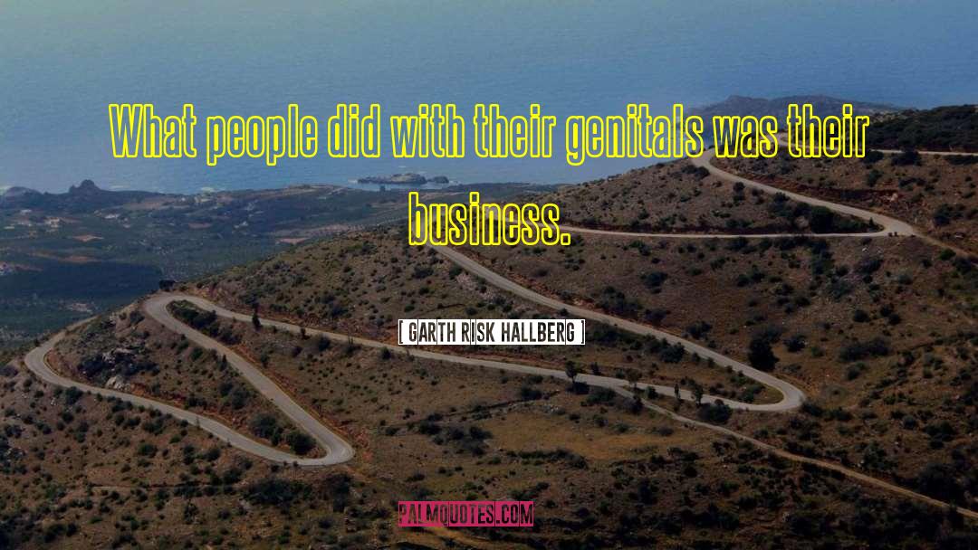 Garth Risk Hallberg Quotes: What people did with their