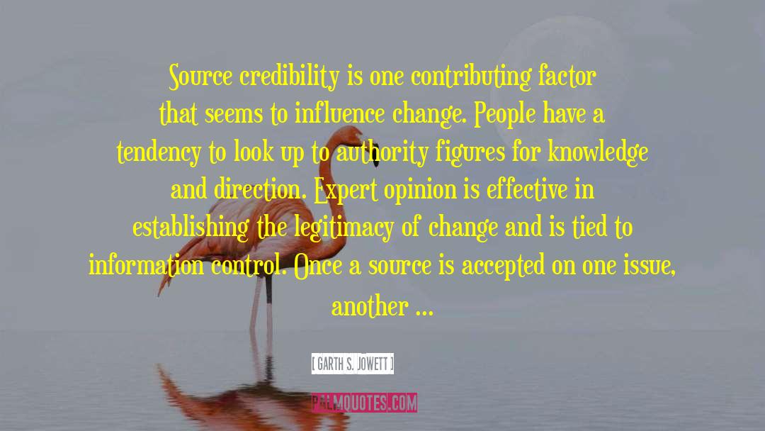 Garth S. Jowett Quotes: Source credibility is one contributing
