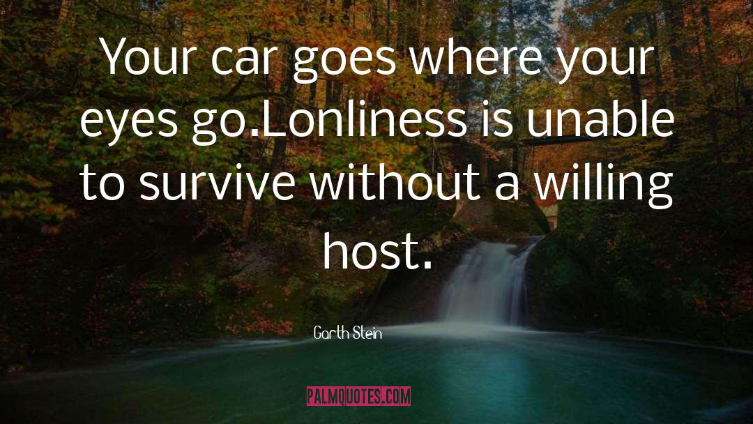 Garth Stein Quotes: Your car goes where your