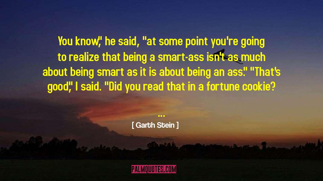 Garth Stein Quotes: You know,