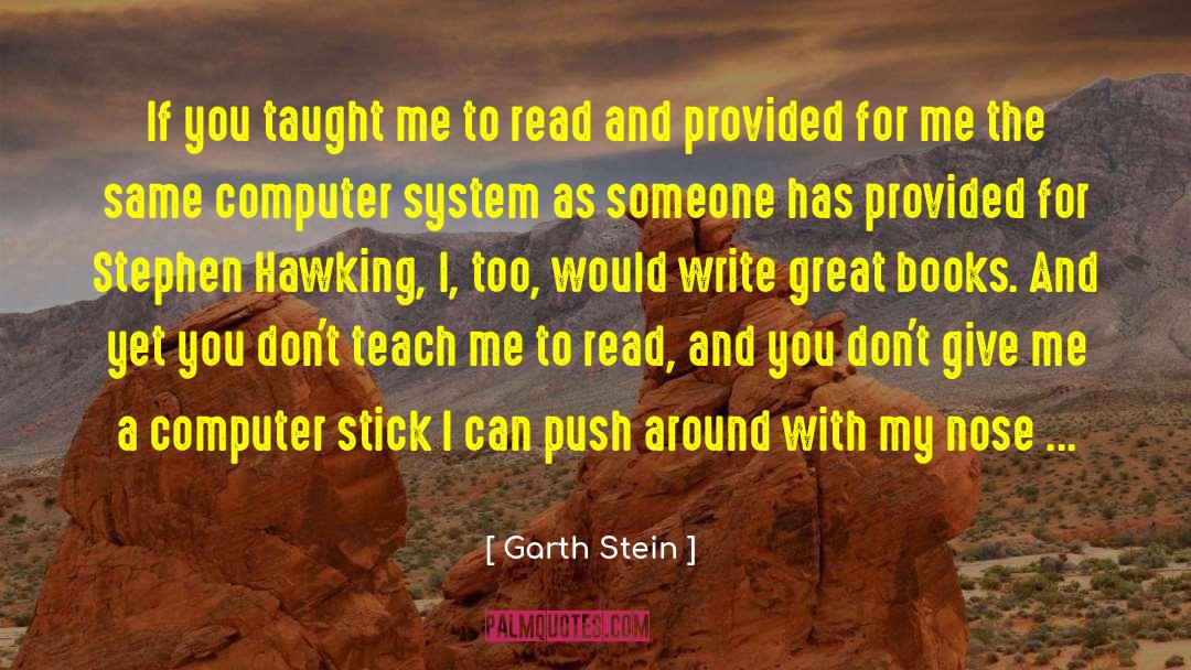 Garth Stein Quotes: If you taught me to