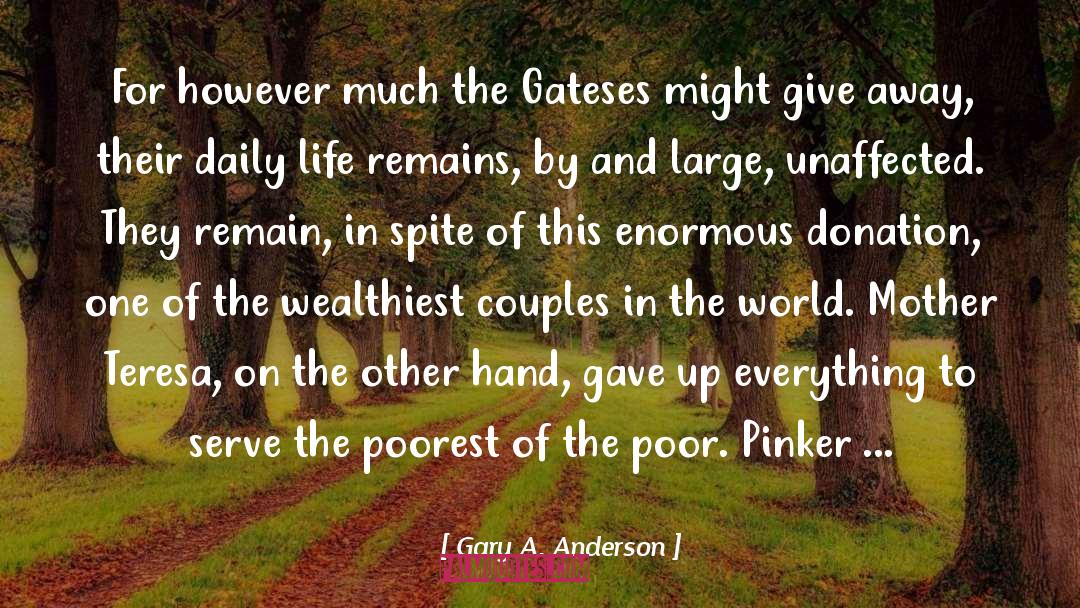 Gary A. Anderson Quotes: For however much the Gateses