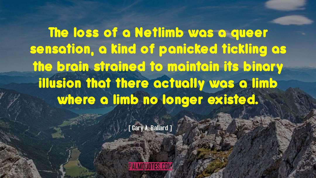 Gary A. Ballard Quotes: The loss of a Netlimb