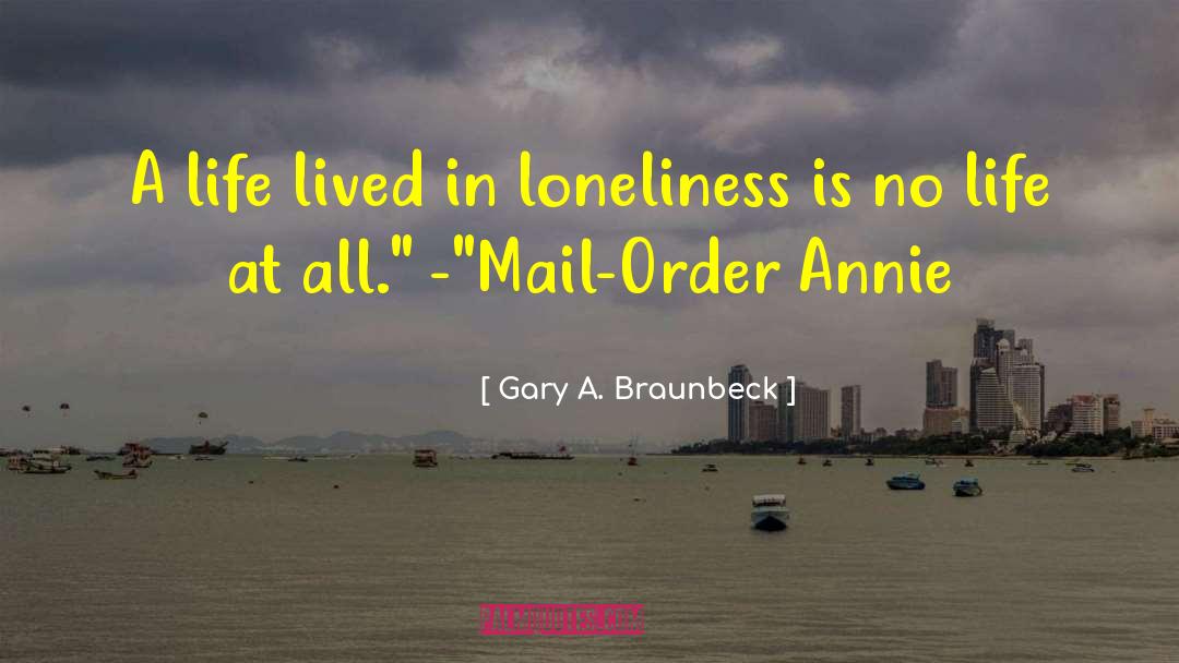 Gary A. Braunbeck Quotes: A life lived in loneliness