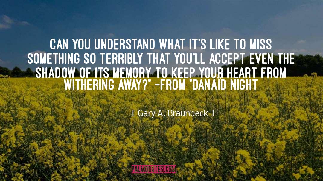 Gary A. Braunbeck Quotes: Can you understand what it's