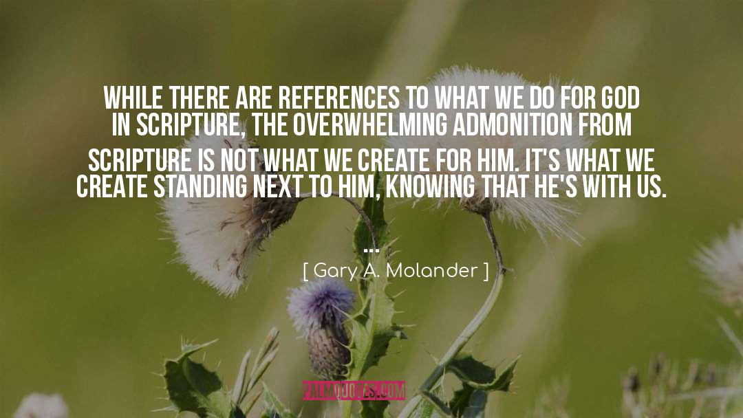 Gary A. Molander Quotes: While there are references to