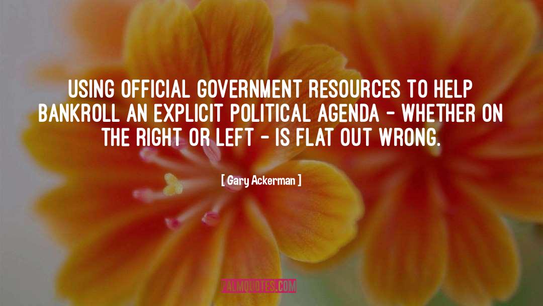 Gary Ackerman Quotes: Using official government resources to