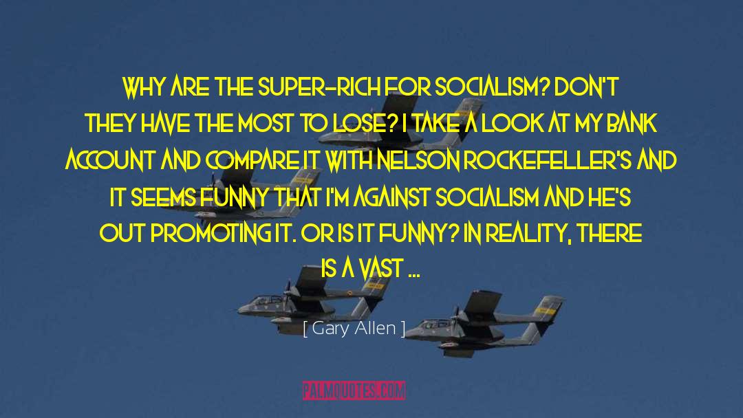 Gary Allen Quotes: Why are the super-rich for