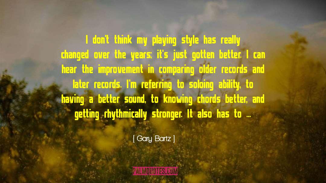 Gary Bartz Quotes: I don't think my playing