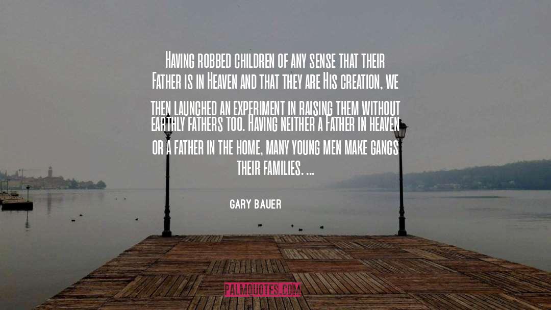 Gary Bauer Quotes: Having robbed children of any
