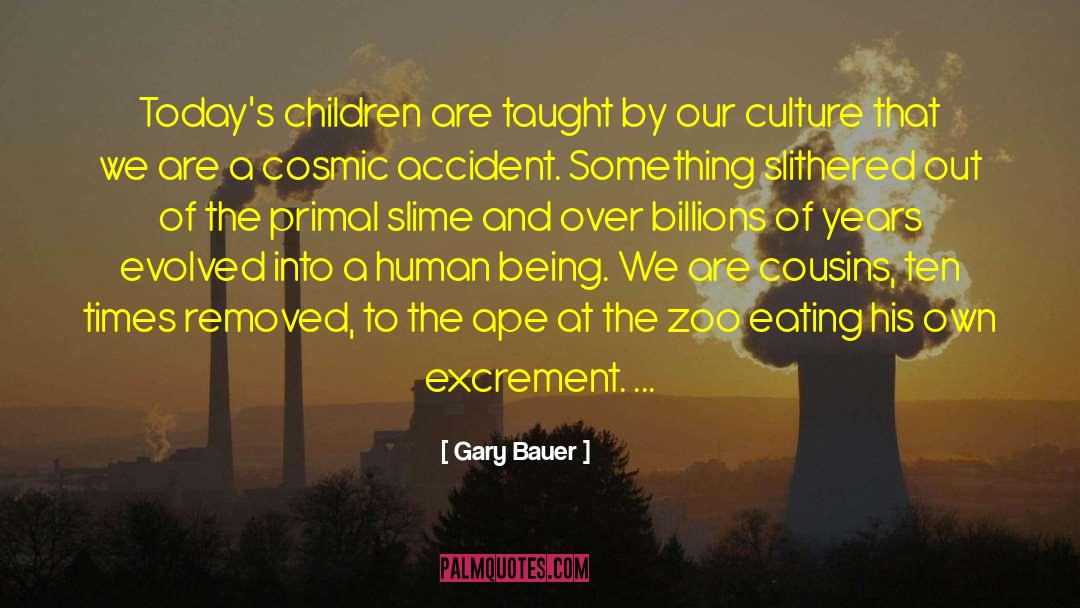 Gary Bauer Quotes: Today's children are taught by