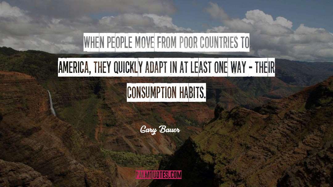 Gary Bauer Quotes: When people move from poor