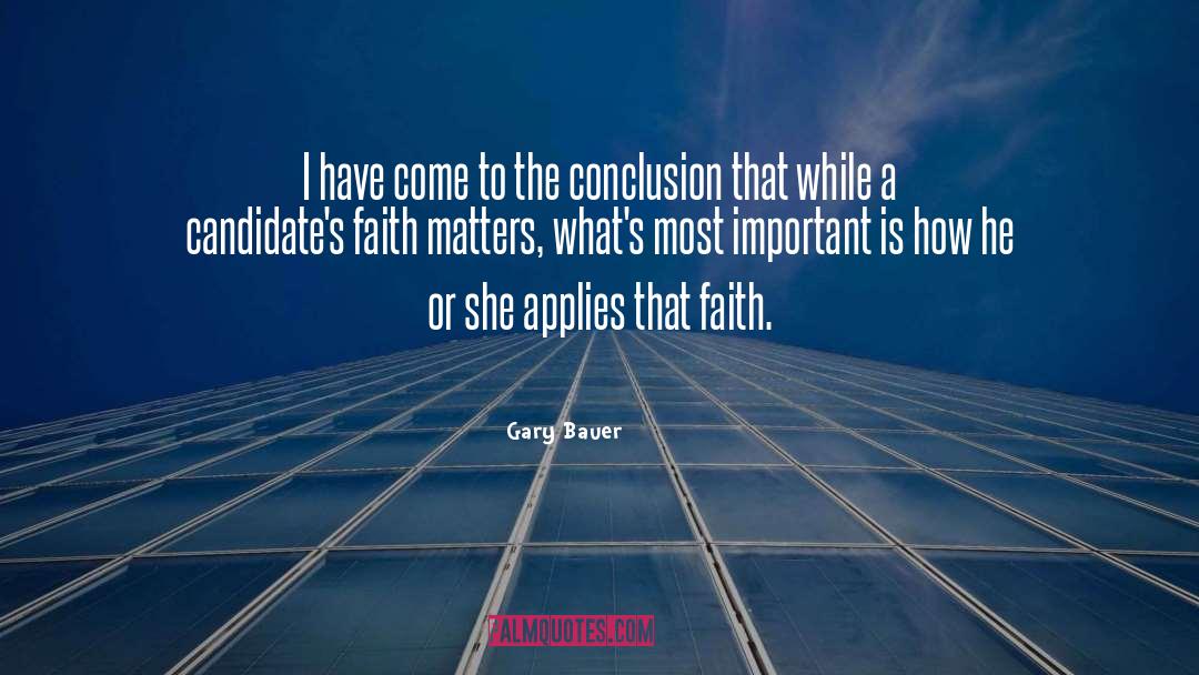 Gary Bauer Quotes: I have come to the