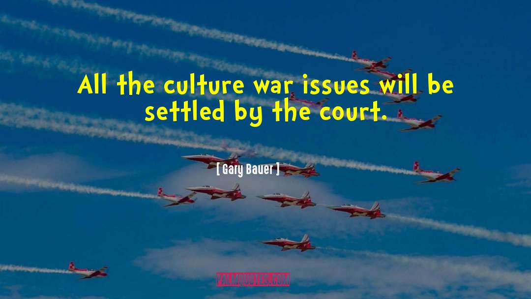 Gary Bauer Quotes: All the culture war issues