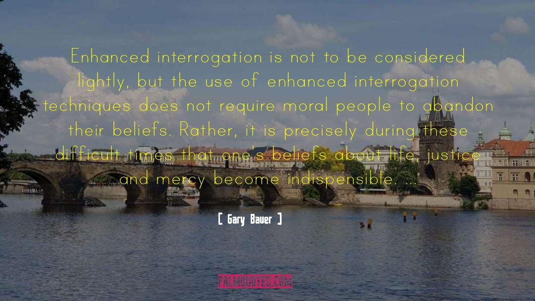 Gary Bauer Quotes: Enhanced interrogation is not to