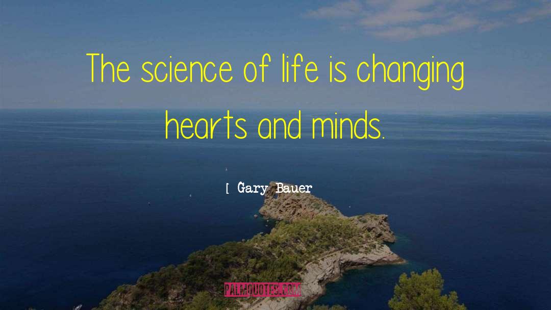 Gary Bauer Quotes: The science of life is