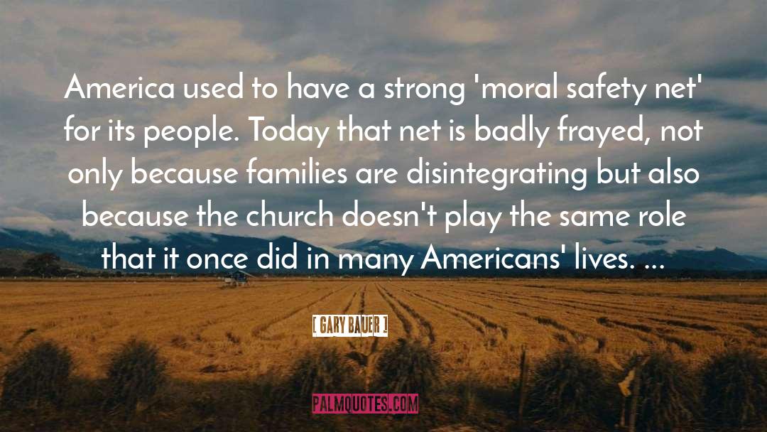 Gary Bauer Quotes: America used to have a