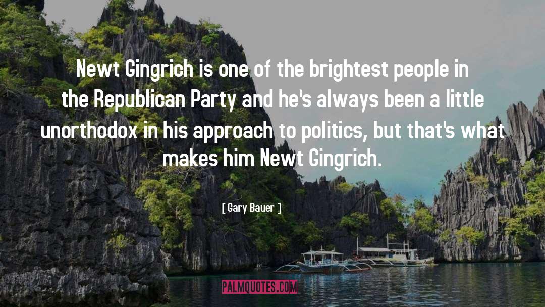 Gary Bauer Quotes: Newt Gingrich is one of