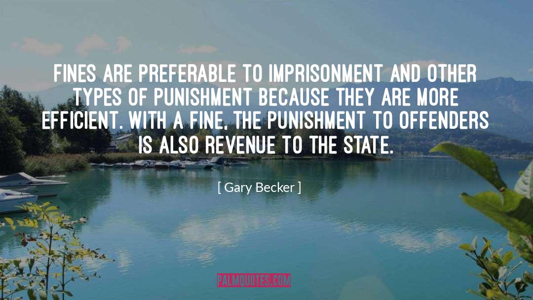 Gary Becker Quotes: Fines are preferable to imprisonment